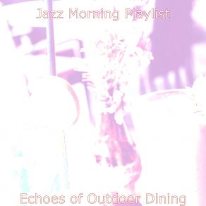 Download track Sublime Ambiance For Cocktail Bars Jazz Morning Playlist