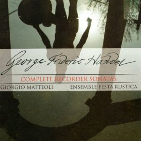 Download track Sonata A Flauto E Cembalo In A Minor, Op. 1 No. 4, HWV 362 III. Adagio Ensemble Festa Rustica, Giorgio Matteoli