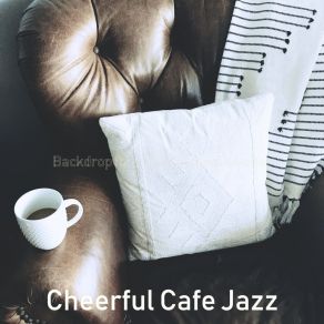 Download track Sultry Moods For Coffeehouses Cheerful Cafe Jazz