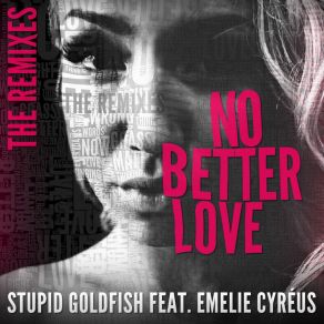 Download track No Better Love (Neptunica Remix) Stupid GoldfishEmelie Cyreus