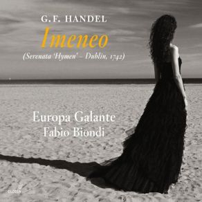 Download track Act I: Recitative: Paventar Non Degg'io (Imeneo) Fabio Biondi, Europa Galante, Europe Galante