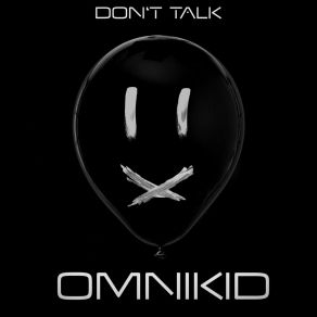 Download track Don't Talk (Phillip Wolf Remix) Omnikid