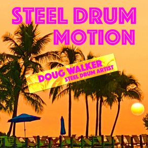 Download track San Juan Sunset Doug Walker Steel Drum Artist