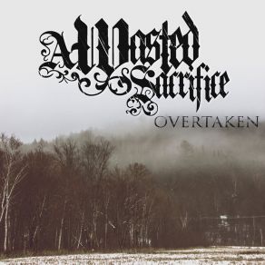 Download track Overtaken A Wasted Sacrifice