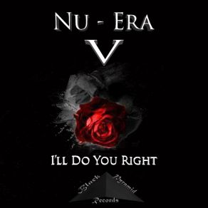 Download track I'll Do You Right Nu-Era V