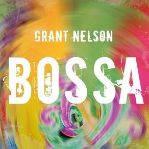 Download track Bossa Grant Nelson