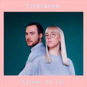 Download track Autour De Toi Titelaine