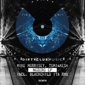 Download track NoZero (Blackchild (ITA) Remix) Mike MorriseyBlackchild, Blackchild (ITA), Tomiandkesh