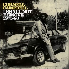 Download track I Shall Not Remove [Extended] Cornell Campbell