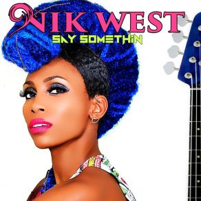 Download track Say Somethin Nik West