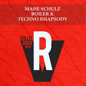 Download track Techno Rhapsody Mahe Schulz, Boiler K