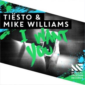 Download track I Want You DJ Tiësto, Mike Williams