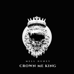 Download track Crown Me King Mell Duney