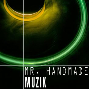 Download track Muzik (Muzak Elevation Mix) Mr. Handmade