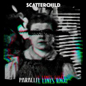 Download track Parallel Lines (Liam Taylor Remix) ScatterchildLiam Taylor