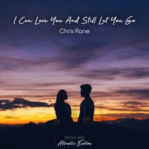 Download track I Can Love You And Still Let You Go (Piano Mix) Chris Rane