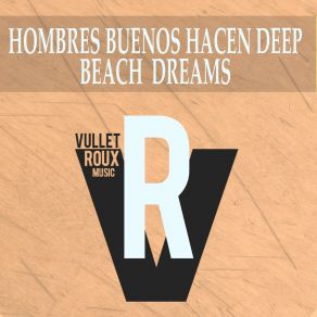 Download track Beach Dreams (Extended Mix) Hombres Buenos Hacen Deep