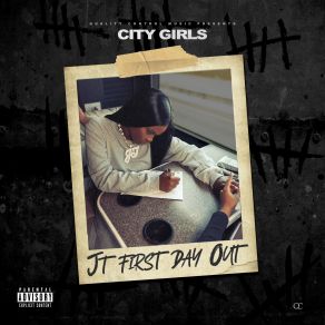 Download track Jt First Day Out Jt, City Girls