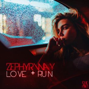 Download track Love & Run (Original Mix) Zephyrway