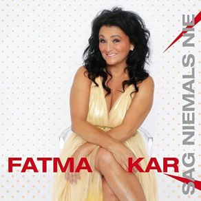 Download track Sag Niemals Nie Fatma Kar