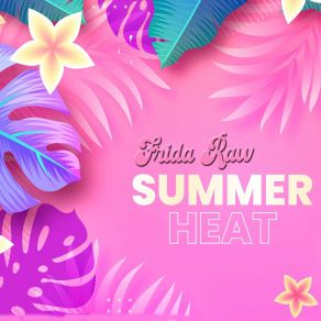 Download track Summer Heat Frida Raw