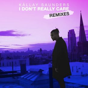 Download track I Don't Really Care Kallay Saunders