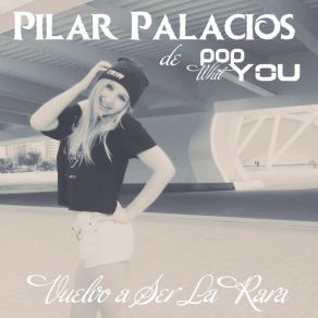 Download track Vuelvo A Ser La Rara (Acustica) Pilar PalaciosPopWhit You