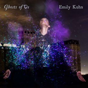 Download track Ghosts Of Us Emily Kuhn