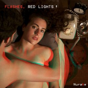 Download track Flashes, Red Lights! Nurake