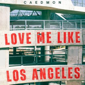 Download track Love Me Like Los Angeles (Hollywood Stereomix) CaedmonSach