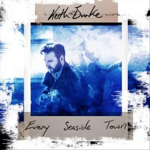 Download track Every Seaside Town Keith Burke