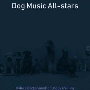 Download track Wonderful Backdrops For Reducing Dog Stress Dog Music All-Stars