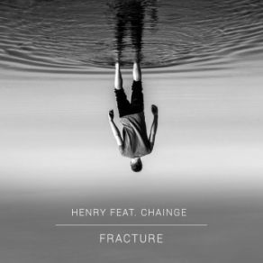 Download track Fracture (Vocal Mix) Henry, Chainge