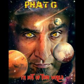 Download track I'm Not Of This World Phat G