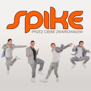 Download track Przez Ciebie Zwariowałem Spike