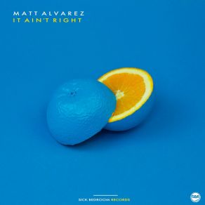 Download track It Ain't Right (Original Mix) Matt Alvarez