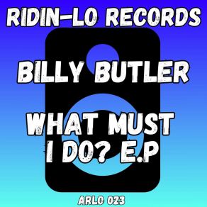 Download track WHAT MUST I DO? (2024 Refix) Billy Butler