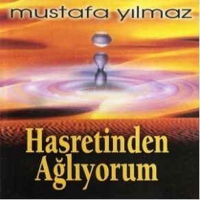 Download track Hasretinden Ağlıyorum Mustafa Yılmaz