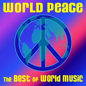 Download track World Peace World Peace: The Best Of World Music