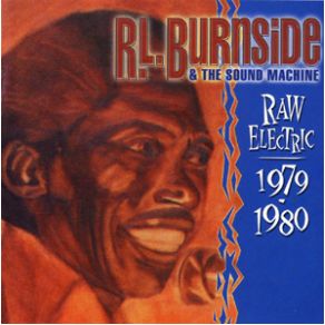 Download track My Baby Caught The Train (Who'S Been Talkin') R. L. Burnside, The Sound Machine