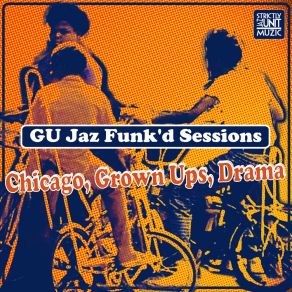 Download track Chicago, Grown Ups, Drama GU Jaz Funk'd Sessions