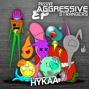 Download track Passive Aggressive Strangers (Extended Mix) It'sHYKAA