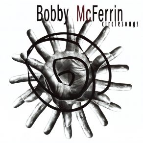 Download track Circlesong Three Bobby McFerrin