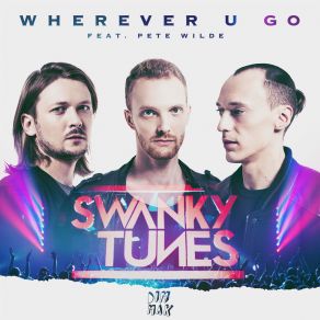 Download track Wherever U Go (Dr Vades Remix) Swanky Tunes, Pete Wilde