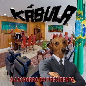 Download track O Cachorro Do Presidente Kabula