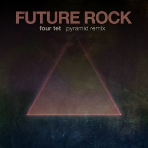 Download track Pyramid (Future Rock Remix) Four Tet