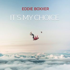 Download track It's My Choice Eddie Boxxer