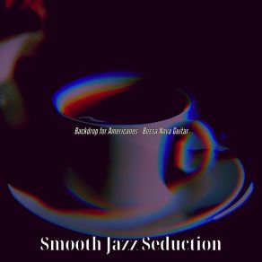 Download track Sensational Cafe Lattes Smooth Jazz Seduction