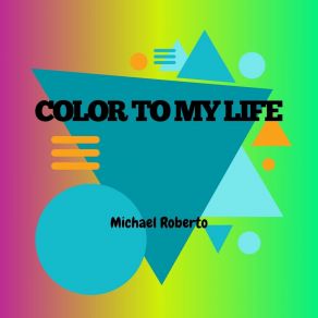 Download track Color To My Life Michael Roberto