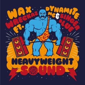 Download track Heavyweight Sound Dynamite MC, Singer Blue, Wax Wreckaz